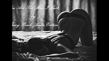 You Are The Man I Lust For By Juicy Peach Audio Erotica