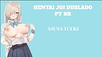 HENTAI JOI DUBLADO PT BR ASUNA YUUKI / Nível: Médio / BDSM, CBT Leve, Anal, Humilhação HENTAI JOI DUBLADO PT BR ASUNA YUUKI / Nível: Médio / BDSM, CBT Leve, Anal, Humilhação